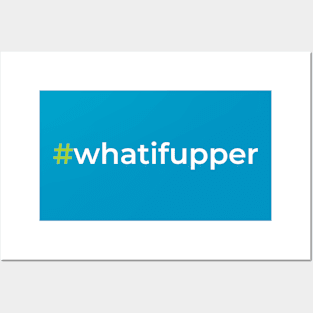 #whatifupper Posters and Art